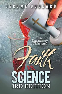 Faith versus Science, the Unnecessary Dichotomy, 3rd Edition book cover